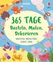 Fiona Watt: 365 Tage Basteln, Malen, Dekorieren, Buch
