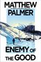 "MATTHEW PALMER", "Mr. Palmer is a rare talent" Gayle Lynds. "ENEMY OF THE GOOD". Person auf schneebedecktem Weg, Berge im Hintergrund., Buch