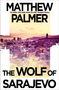 Matthew Palmer: The Wolf of Sarajevo, Buch