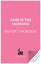 Rupert Thomson: Dark is the Morning, Buch
