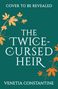 Text: "Cover to be revealed", "The Twice-Cursed Heir", "Venetia Constantine". Dunkler Hintergrund mit orangefarbenen Ranken.