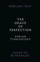 "February 2027. The Grave of Perfection. Adrian Tchaikovsky. Cover to be revealed." Text auf dunklem Hintergrund., Buch