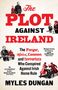 "The Plot Against Ireland" von Myles Dungan, rote und schwarze Schrift, Illustrationen von Männern in historischen Szenen., Buch