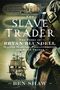 „THE SLAVE TRADER“ – Die Geschichte von Bryan Blundell. Ben Shaw. Segelschiff und Mann in historischer Kleidung., Buch