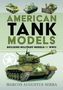 „American Tank Models: Building Military Models of WWII“ von Marcos Augustus Serra. Drei Panzermodelle und ein großes Modell., Buch