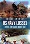 Text: DANIEL KNOWLES US NAVY LOSSES DURING THE SECOND WORLD WAR. Explodierendes Schiff, rauchender Himmel, Soldaten im Boot., Buch
