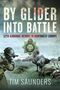 "BY GLIDER INTO BATTLE" ist der Titel, "12TH AIRBORNE DEVONS IN NORTHWEST EUROPE". Soldaten feuern in einer Kriegsszene., Buch