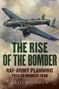 Buchcover mit Text: "The Rise of the Bomber: RAF-Army Planning 1919 to Munich 1938" von Greg Baughen. Flugzeugillustration., Buch