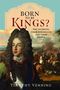 "BORN TO BE KINGS? THE JACOBITES, THEIR SOVEREIGNS AND THEIR PEOPLE" von Timothy Venning. Gemälde mit historischem Motiv., Buch