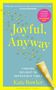 Text: "Final Cover Coming Soon. Joyful, Anyway. Finding Delight in Impossible Times. Kate Bowler. TONIC." 
Gelber Hintergrund.