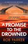 'A PROMISE TO THE DROWNED' von Rob Parker, Bild von angehobener Brücke bei Sonnenuntergang, Text: "EVERY CRIME MUST COME TO THE SURFACE"., Buch