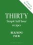 „THIRTY Simple half hour recipes“, Rukmini Iyer. Grüner Hintergrund, diagonaler Balken mit „Cover to be revealed“.
