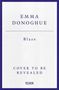 Der Text beschreibt: "Emma Donoghue, Blaze, Cover to be revealed". Unten das Logo "Picador". Hintergrund schlicht., Buch