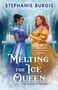 Text: "STEPHANIE BURGIS", "Nothing melts the heart like an old flame.", "Melting the Ice Queen", "The Queens of Villainy 3". Zwei Frauen in eleganten Kleidern, eine Szene voller Kerzen und Eis.