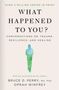 „OVER 2 MILLION COPIES IN PRINT”. Titel: „What Happened to You?”. Autor: Bruce D. Perry und Oprah Winfrey. Aquarellfigur.