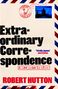 Text: "Extraordinary Correspondence", "ROBERT HUTTON", "COVER TO BE REVEALED". Illustration einer Pfeife mit Kreisen.