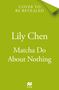 Text: "Cover to be revealed. Lily Chen. Matcha Do About Nothing." 

Grüner Hintergrund mit einem kleinen Logo unten., Buch