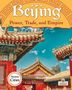 "Beijing: Power, Trade, and Empire." Oben historische Gebäude mit goldenen Dächern und blauer Himmel im Hintergrund., Buch