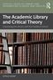 Der Titel lautet: „The Academic Library and Critical Theory“. Ein Bücherregal mit vielen alten Büchern ist im Hintergrund., Buch