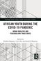 „AFRICAN YOUTH DURING THE COVID-19 PANDEMIC“ oben, geometrisches Muster aus Linien, Routledge-Logo unten rechts., Buch
