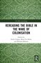 REREADING THE BIBLE IN THE WAKE OF COLONISATION. Herausgegeben von Emily Colgan, Brian Fiu Kolia und Michael Mawson. Grünes Muster., Buch