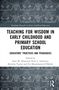 Teaching for Wisdom in Early Childhood and Primary School Education, Buch, Buch