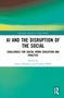 AI and the Disruption of the Social, Buch, Buch