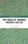 Deborah Burton: The Finales of Turandot: Puccini's Last Act, Buch, Buch