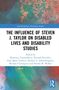 The Influence of Steven J. Taylor on Disabled Lives and Disability Studies, Buch, Buch