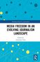 Media Freedom in an Evolving Journalism Landscape, Buch, Buch