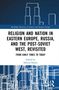 Religion and Nation in Eastern Europe, Russia, and the Post-Soviet West - Revisited, Buch, Buch