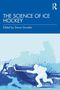 "The Science of Ice Hockey", herausgegeben von Simon Grondin. Illustration von Eishockeyspielern auf blauem Hintergrund., Buch