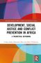 "Development, Social Justice and Conflict Prevention in Africa" von Imoh, Okoi, Velthuizen. Bunte geometrische Formen, Routledge-Logo., Buch