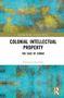 Veronique Pouillard: Colonial Intellectual Property, Buch, Buch