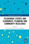 Pilgrimage Events and Economics, Planning and Community Resilience, Buch, Buch