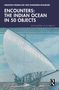 Text: "Encounters: The Indian Ocean in 50 Objects" von Himanshu Prabha Ray, Shailendra Bhandare. Illustration: Segelschiff auf Wasser., Buch