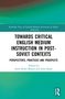 Text: "Towards Critical English Medium Instruction in Post-Soviet Contexts." Herausgeber: Syed Abdul Manan und Anas Hajar., Buch