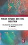 "Polish Refugee Doctors in Britain: War, Migration and the Globalisation of Medicine" von Michał Adam Palacz. Bunter Hintergrund., Buch