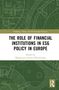 The Role of Financial Institutions in ESG Policy in Europe, Buch, Buch