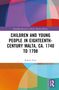Rakele Fiott: Children and Young People in Eighteenth-Century Malta, ca. 1740 to 1798, Buch, Buch