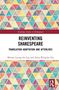 Buchtitel: "Reinventing Shakespeare", bunte Dreiecke als Hintergrund, Autoren: Miriam Leung-che Lau und Anna Wing-bo Tso., Buch