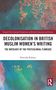 „DECOLONISATION IN BRITISH MUSLIM WOMEN'S WRITING“ in schwarzem Text auf weißem Hintergrund, darunter bunte abstrakte Muster., Buch