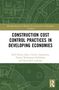 Clinton Ohis Aigbavboa: Construction Cost Control Practices in Developing Economies, Buch, Buch