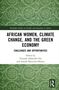 "African Women, Climate Change, and the Green Economy: Challenges and Opportunities" ist der Titel, grün-gemusterter Hintergrund., Buch