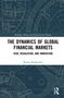Renata Karkowska: The Dynamics of Global Financial Markets, Buch, Buch