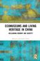 Gehan Selim: Ecomuseums and Living Heritage in China, Buch, Buch