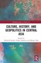 Culture, History, and Geopolitics in Central Asia, Buch, Buch