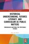 Buchtitel: "Historical Understanding, Futures Literacy, and Curriculum as Public Matters" von Kent den Heyer., Buch