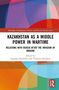Kazakhstan as a Middle Power in Wartime, Buch, Buch