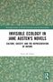 "Invisible Ecology in Jane Austen's Novels: Culture, Society, and the Representation of Nature" von Faten M. Hafez. Florales Muster., Buch